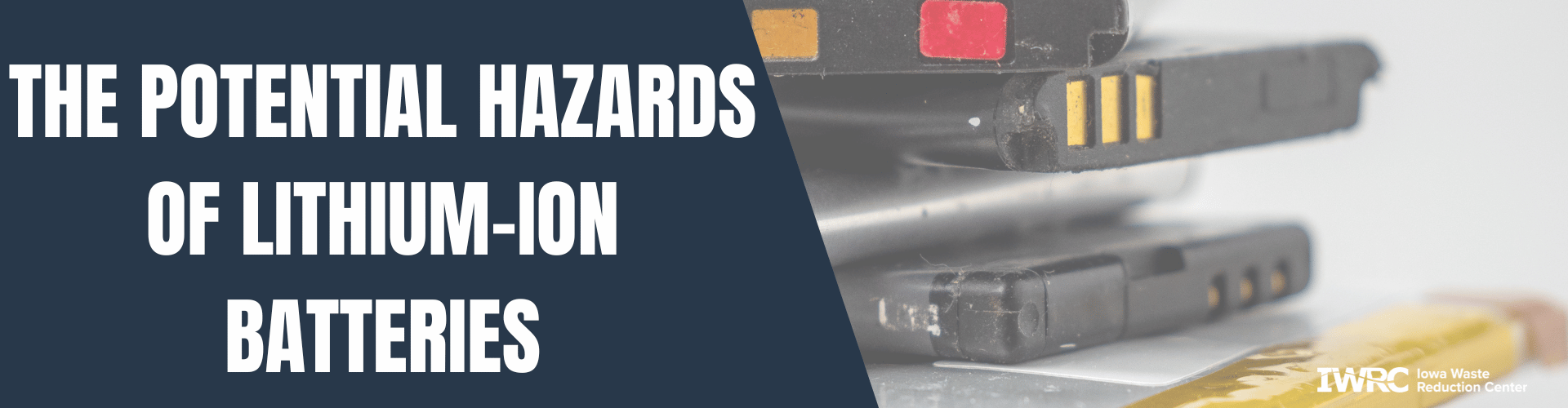 Graphic containing a stack of lithium ion batteries with the title of the potential hazards of lithium-ion batteries.