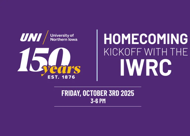 UNI 150th Anniversary and Homecoming Kickoff with the IWRC is Friday, October 3rd, 2025 from 3-6pm