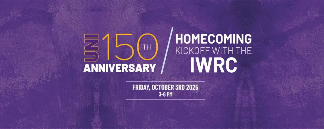 UNI 150th Anniversary and Homecoming Kickoff with the IWRC is Friday, October 3rd, 2025 from 3-6pm