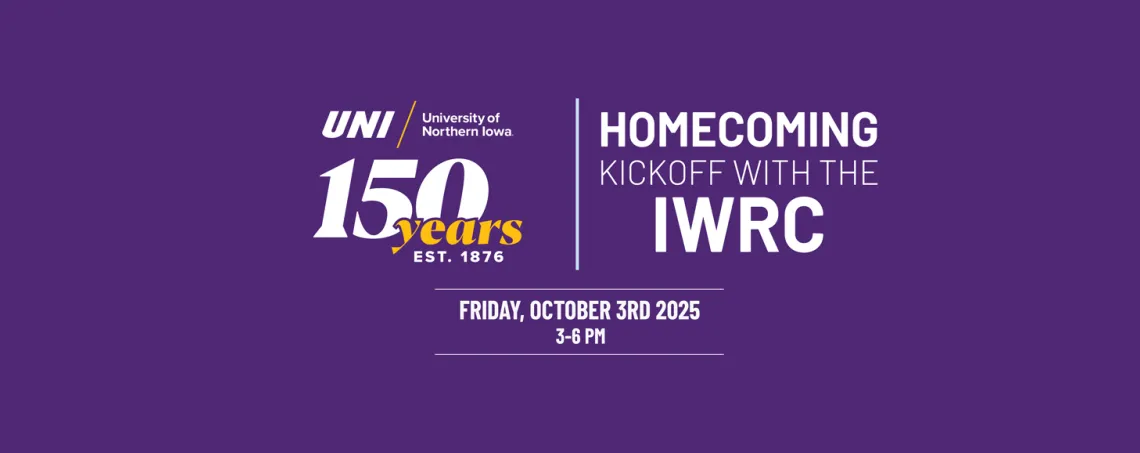 UNI 150th Anniversary and Homecoming Kickoff with the IWRC is Friday, October 3rd, 2025 from 3-6pm